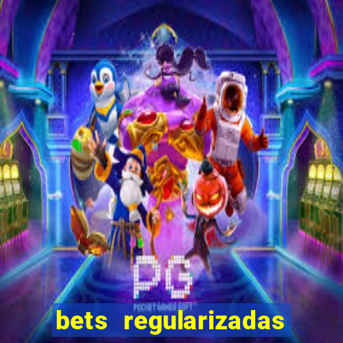 bets regularizadas no brasil